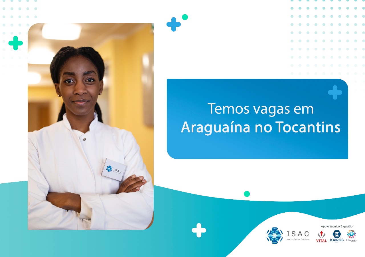 Oportunidade | ISAC disponibiliza vagas de emprego para profissionais da saúde em Araguaína; salários vão até R$ 3 mil mais benefícios