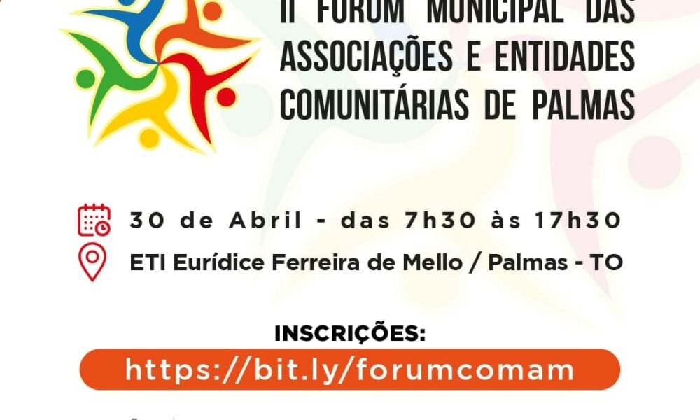II Fórum Municipal das Associações e Entidades Comunitárias de Palmas acontece neste sábado, 30; Saiba como participar