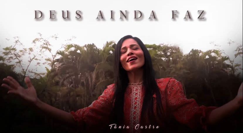 Cantora gospel Tânia Castro lança videoclipe gravado em Palmas da canção 'Deus ainda faz'