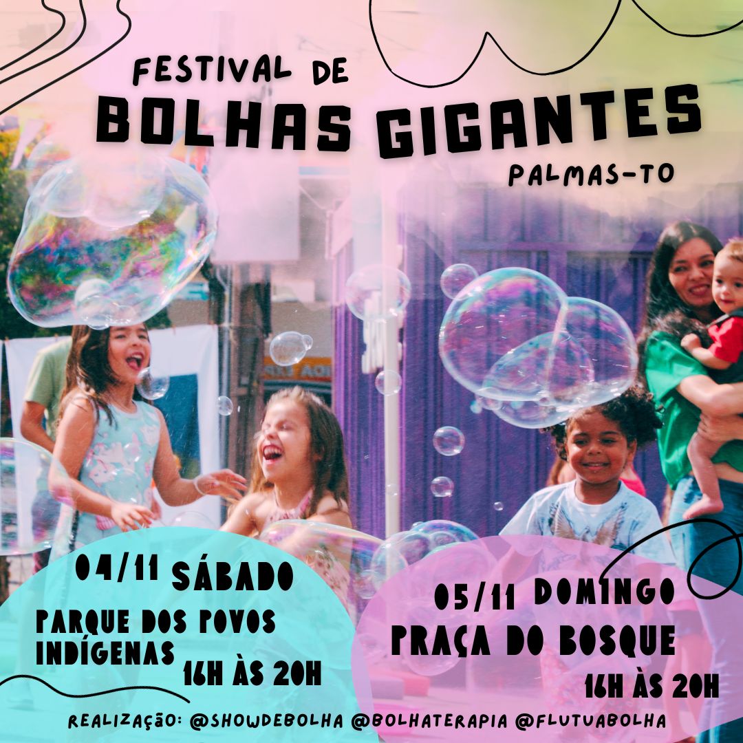 Vem aí! Palmas recebe neste final de semana gratuitamente o 'Festival de Bolhas Gigantes'; veja como participar