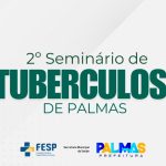 Prefeitura de Palmas abre inscrições para 2° Seminário de Tuberculose; veja como e quem pode participar