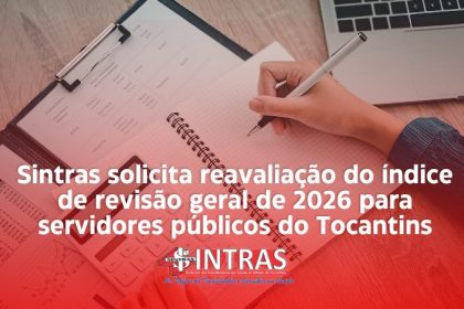 Sintras-TO pede revisão de reajuste de 3,90% e cobra aumento maior para servidores do Tocantins